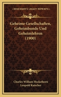 Geheime Gesellschaften, Geheimbünde und Geheimlehren 116848538X Book Cover