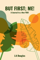 But First; ME!: A Journal to a New You! B0GP16NWFT Book Cover
