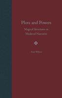 Plots and Powers: Magical Structures in Medieval Narrative 0813021219 Book Cover