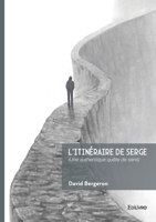 L'itinéraire de Serge: (Une authentique quête de sens) (French Edition) 2414820438 Book Cover