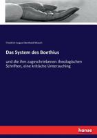 Das System Des Boethius Und Die Ihm Zugeschriebenen Theologischen Schriften: Eine Kritische Untersuchung (Classic Reprint) 3744616940 Book Cover