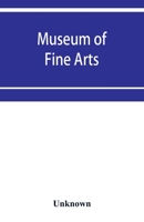 Museum of Fine Arts: Catalogue of paintings and drawings, with a summary of other works of art, exhibited on the second floor. Winter, 1891-92 9353953839 Book Cover