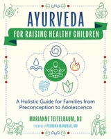 Ayurveda for Raising Healthy Children: A Holistic Guide for Families from Preconception to Adolescence B0GSGMWCW2 Book Cover