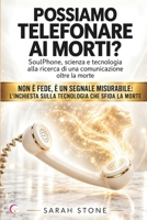 POSSIAMO TELEFONARE AI MORTI?: SoulPhone, scienza e tecnologia alla ricerca di una comunicazione oltre la morte (Italian Edition) B0HK5QHTJK Book Cover