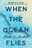 When the Ocean Flies 3988320455 Book Cover