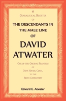 The Descendants in the Male Line of David Atwater 1556130007 Book Cover