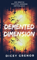 Demented Dimension, Part 1: An Erotic Psycho-Horror Anthology (Demented Dimension: An Erotic Psycho-Horror Anthology) B0FGYV6TV6 Book Cover