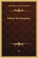 Behind The Bungalow 1162655070 Book Cover