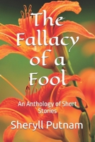 The Fallacy of a Fool: An Anthology of Short Stories B0C5PCRPBL Book Cover