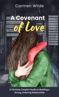 A Covenant of Love: A Christian Couple's Guide to Building a Strong, Enduring Relationship B0CPKJKB9J Book Cover