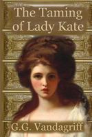The Taming of Lady Kate 0983953686 Book Cover