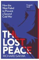 The Lost Peace: How We Failed to Prevent a Second Cold War 0300255012 Book Cover