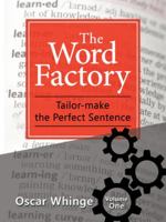 The Word Factory: Tailor-Make the Perfect Sentence 1482860325 Book Cover