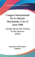 Congres International De La Marine Marchande, 4 Au 12 Aout 1900: Compte Rendu Des Travaux Et Des Seances (1901) 1168122376 Book Cover