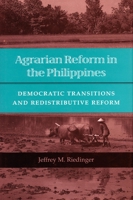 Agrarian Reform in the Philippines: Democratic Transitions and Redistributive Reform 0804725306 Book Cover