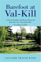 Barefoot at Val-kill: A Look at Franklin And Eleanor Roosevelt When They Were Just Plain Folk 1599266776 Book Cover
