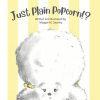 Just Plain Popcorn!? B0FFSMWWN9 Book Cover