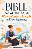 52-Week Bible Study for Widows: Comfort, Strength, and New Beginnings B0GYS5VXM9 Book Cover
