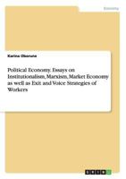 Political Economy. Essays on Institutionalism, Marxism, Market Economy as well as Exit and Voice Strategies of Workers 3668104239 Book Cover