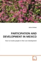 PARTICIPATION AND DEVELOPMENT IN MEXICO: How to involve people in their own development 3639092287 Book Cover