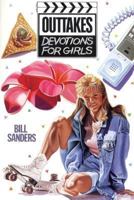Outtakes: Devotions for Girls 0800752848 Book Cover