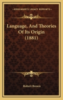 Language, And Theories Of Its Origin 1166276554 Book Cover