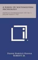 A Survey of Southwestern Archeology: American Anthropologist, V37, No. 1, January-March, 1935 1258537664 Book Cover