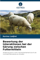 Bewertung der Interaktionen bei der Gärung zwischen Futtermitteln: Schätzung ihrer in vitro-Fermentierbarkeit durch die ruminale Mikrobiota von Schafen 6206041174 Book Cover