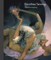 Dorothea Tanning: Transformations 1848221746 Book Cover