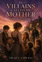 The Villains Called Me Mother: Reborn Into a Novel to Save the Five Children Destined to Destroy the World B0H697FR9N Book Cover