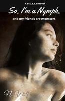So I'm a Nymph: and my friends are monsters (S.U.I.T.S. #1) 1523786221 Book Cover