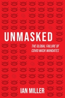 Unmasked: The Global Failure of COVID Mask Mandates 1637583761 Book Cover