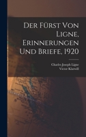 Der F�rst Von Ligne, Erinnerungen Und Briefe, 1920 1172079196 Book Cover