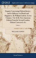 Enquiry Concerning Political Justice, and its Influence on Morals and Happiness; Volume 2 101920009X Book Cover