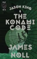 Jason King & The Konami Code 1985860589 Book Cover