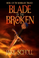 Blade Of The Broken (The Runeblade Trilogy #1) 1500410551 Book Cover