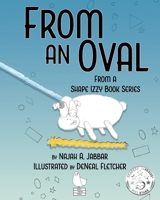 From an Oval: From A Shape Izzy Book Series (From a Shape Izzy & Lizzy Book Series) 1952813158 Book Cover