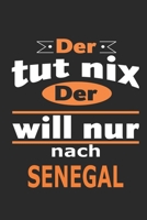 Der tut nix Der will nur nach Senegal: Notizbuch mit 110 Seiten, ebenfalls Nutzung als Dekoration in Form eines Schild bzw. Poster m�glich 1698663625 Book Cover
