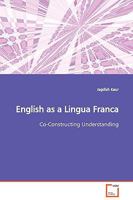 English as a Lingua Franca: Co-Constructing Understanding 3639128478 Book Cover