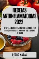 Recetas Antiinflamatorias 2022: Recetas Antiinflamatorias Fáciles Y Deliciosas Para Apoyar Su Sistema Inmune 183789485X Book Cover