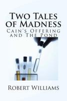 Two Tales of Madness: Cain's Offering and The Pond 1495343502 Book Cover