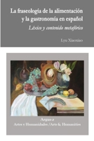 La fraseología de la alimentación y la gastronomía en español 1944508325 Book Cover