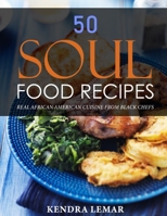 50 Soul Food Recipes: Real African American Cuisine from Black Chefs B0959GG36Y Book Cover