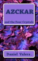 Azckar: Azckar and the Four Crystals 148206183X Book Cover
