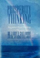 Prosperity Thinking: Recession-Proof Thinking 1452537283 Book Cover