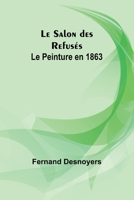 Le Salon des Refusés: Le Peinture en 1863 9357720367 Book Cover
