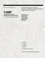 Information Security Continuous Monitoring (ISCM) for Federal Information Systems and Organizations: National Institute of Standards and Technology Special Publication 800-137 1478178760 Book Cover