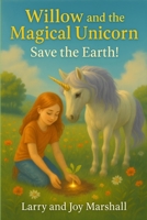 “Willow and the Magical Unicorn: Save the Earth” B0FRT6DW26 Book Cover