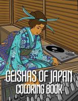 Geishas of Japan Coloring Book: Ancient Japanese Ukiyo-e with a Modern Twist! -Edo Era, Kimonos, Geishas, Japan Woodblock Style 1074264622 Book Cover