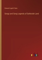 Songs and Song Legends of Dahkotah Land 3385400821 Book Cover